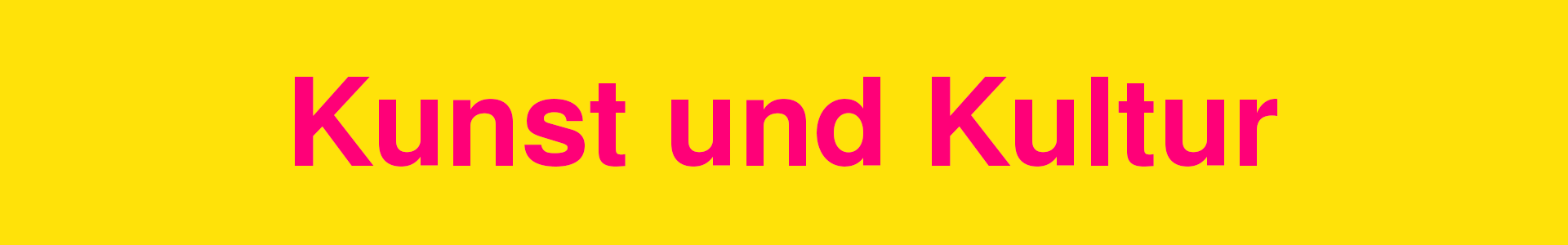 Kunst und Kultur